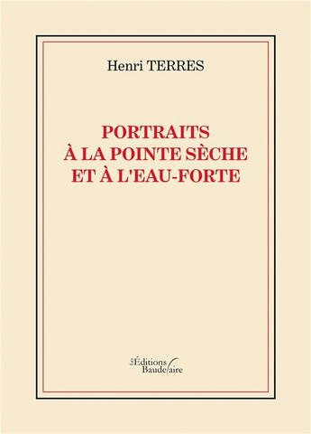 Couverture du livre « Portraits à la pointe sèche et à l'eau-forte » de Henri Terres aux éditions Baudelaire