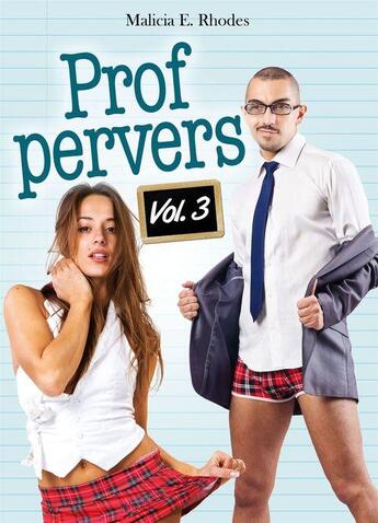 Couverture du livre « Prof pervers t.3 » de Malicia E. Rhodes aux éditions Lol Publishing