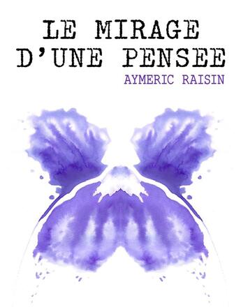 Couverture du livre « Le mirage d'une pensée » de Aymeric Raisin aux éditions Librinova