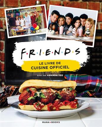 Couverture du livre « Friends : le livre de cuisine officiel » de Amanda Yee aux éditions Mana Books