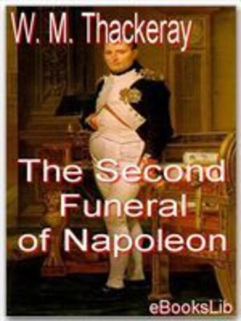 Couverture du livre « The Second Funeral of Napoleon » de William Makepeace Thackeray aux éditions Ebookslib