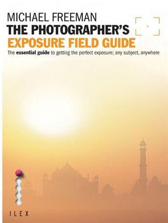 Couverture du livre « The photographer's exposure field guide » de Freeman aux éditions Ilex