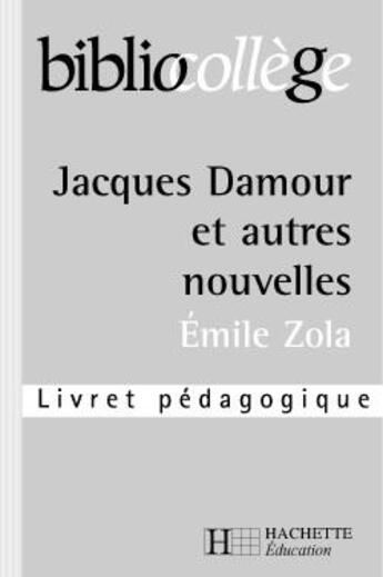 Couverture du livre « Bibliocollege - jacques damour et autres nouvelles - livret pedagogique » de Bertrand Louet aux éditions Hachette Education