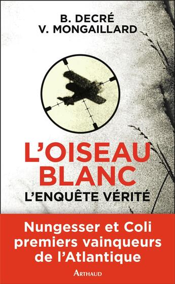 Couverture du livre « L'oiseau blanc, l'enquête vérité » de Vincent Mongaillard et Bernard Decre aux éditions Arthaud