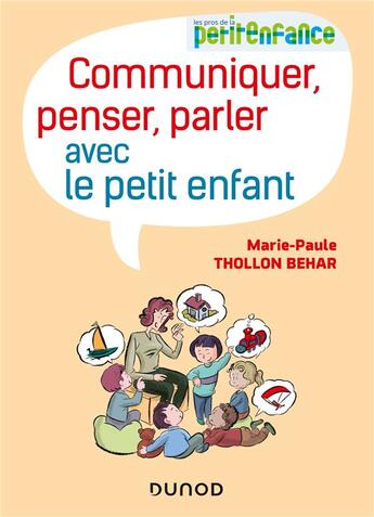 Couverture du livre « Communiquer, penser, parler avec le petit enfant » de Marie-Paule Thollon-Behar aux éditions Dunod