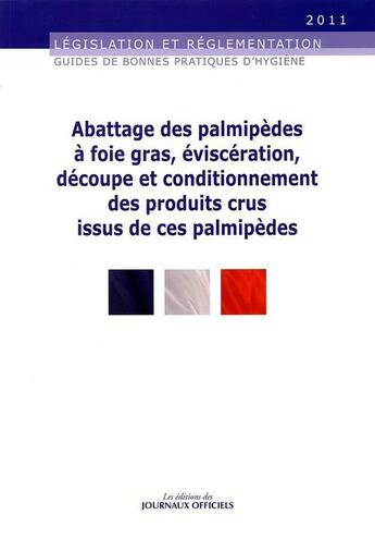 Couverture du livre « Abattage des palmipèdes à foie-gras, éviscération, découpe et conditionnement des produits crus issus de ces palmipède » de  aux éditions Direction Des Journaux Officiels