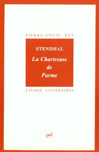 Couverture du livre « ETUDES LITTERAIRES T.36 ; la chartreuse de parme, de Stendhal » de Jean-Michel Rey aux éditions Puf