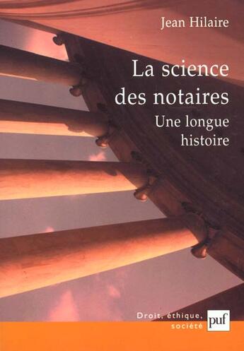 Couverture du livre « La science des notaires - une longue histoire » de Hilaire/Jean aux éditions Puf