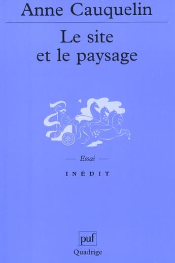 Couverture du livre « Site et le paysage (le) » de Anne Cauquelin aux éditions Puf