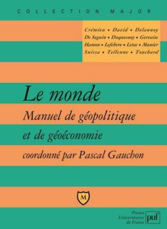 Couverture du livre « Le monde ; géopolitique et géoéconomie » de Pascal Gauchon aux éditions Belin Education