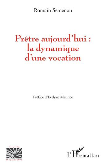 Couverture du livre « Prêtre aujourd'hui : la dynamique d'une vocation » de Semenou Romain aux éditions L'harmattan