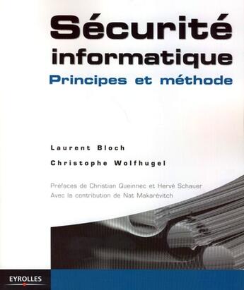 Couverture du livre « Sécurité informatique ; principes et méthode » de Bloch L Wolfhug aux éditions Eyrolles