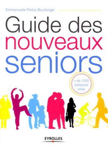 Couverture du livre « Guide des nouveaux séniors » de Emmanuelle Pietra-Boullenger aux éditions Organisation