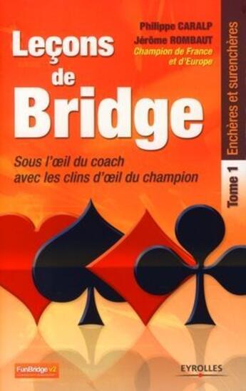 Couverture du livre « Leçons de bridge ; sous l'oeil du coach avec les clins d'oeil du champion t.1 ; enchères et surenchères » de Caralp/Rombaut aux éditions Organisation