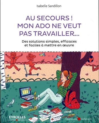 Couverture du livre « Au secours, mon ado ne veut pas travailler » de Isabelle Sandillon aux éditions Eyrolles