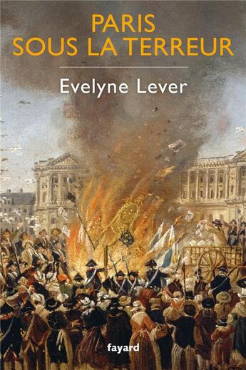 Couverture du livre « Paris sous la Terreur » de Evelyne Lever aux éditions Fayard