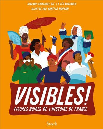 Couverture du livre « Visibles ! figures noires de l'histoire de France » de Aurelia Durand et Binkady-Emmanuel Hie et Leo Kloeckner aux éditions Stock