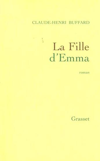 Couverture du livre « La fille d'Emma » de Claude-Henri Buffard aux éditions Grasset