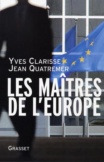 Couverture du livre « Les maîtres de l'europe » de Quatremer/Clarisse aux éditions Grasset