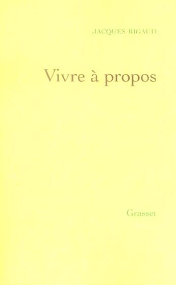 Couverture du livre « Vivre à propos » de Jacques Rigaud aux éditions Grasset