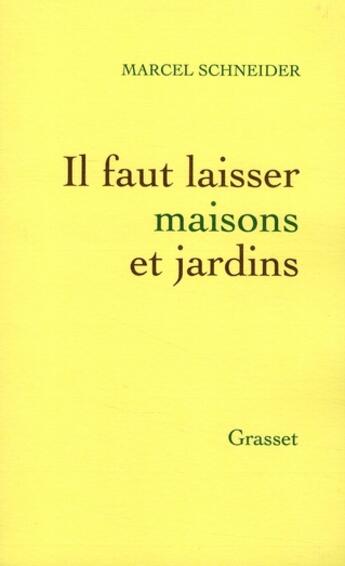 Couverture du livre « Il faut laisser maisons et jardins » de Marcel Schneider aux éditions Grasset Et Fasquelle