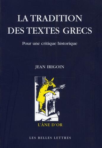 Couverture du livre « La tradition des textes grecs ; pour une critique historique » de Jean Irigoin aux éditions Belles Lettres