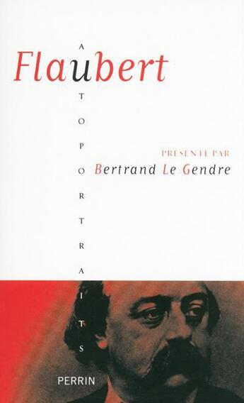 Couverture du livre « Flaubert » de Bertrand Legendre aux éditions Perrin