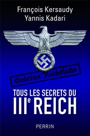 Couverture du livre « Tous les secrets du IIIe Reich » de Francois Kersaudy et Yannis Kadari aux éditions Perrin