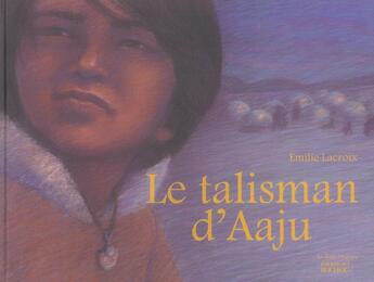 Couverture du livre « Le talisman d'aaju » de Emilie Lacroix aux éditions Rocher