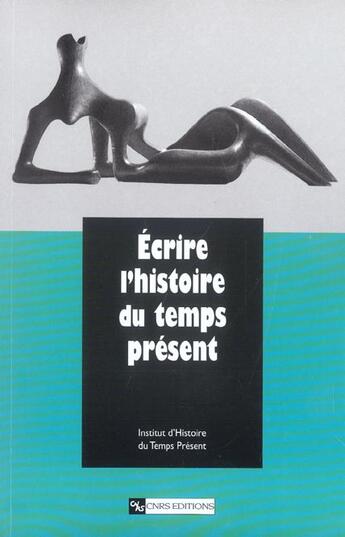 Couverture du livre « Ecrire l'histoire du temps present » de  aux éditions Cnrs