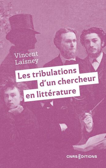 Couverture du livre « Les tribulations d'un chercheur en littérature » de Vincent Laisney aux éditions Cnrs