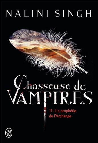 Couverture du livre « Chasseuse de vampires Tome 11 : la prophétie de l'Archange » de Nalini Singh aux éditions J'ai Lu