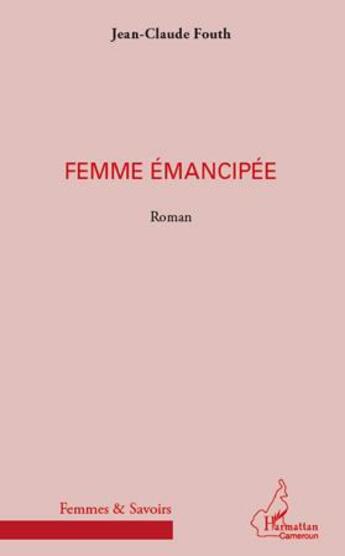 Couverture du livre « Femme émancipée » de Jean-Claude Fouth aux éditions L'harmattan