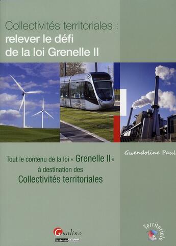 Couverture du livre « Collectivités territoriales ; relever le défi de la loi Grenelle II » de Gwendoline Paul aux éditions Gualino