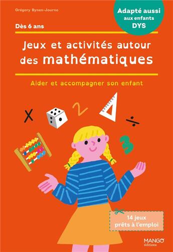 Couverture du livre « Jeux et activités autour des mathématiques : accompagner son enfant en cas de difficultés : aider et accompagner son enfant » de Gregory Bynen-Journo aux éditions Mango