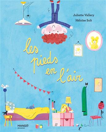 Couverture du livre « Les pieds en l'air » de Juliette Vallery et Heloise Solt aux éditions Mango