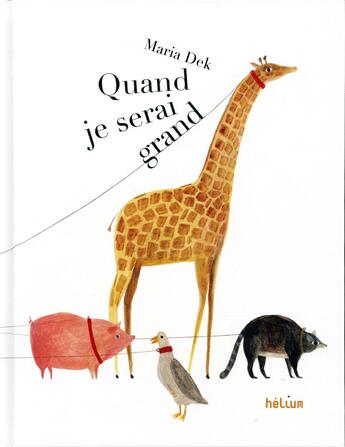 Couverture du livre « Quand je serai grand. » de Maria Dek aux éditions Helium