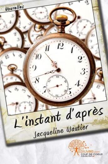 Couverture du livre « L'instant d'apres » de Jacqueline Wautier aux éditions Edilivre