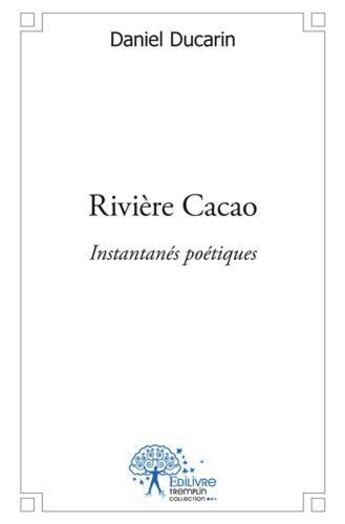 Couverture du livre « Riviere cacao » de Daniel Ducarin aux éditions Edilivre