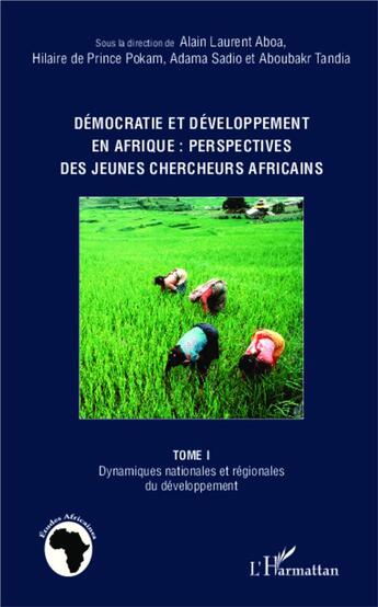 Couverture du livre « Démocratie et développement en Afrique : perspectives des jeunes chercheurs africains t.1 ; dynamiques nationales et regionales du développement » de  aux éditions L'harmattan