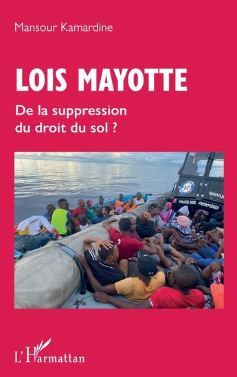 Couverture du livre « Lois Mayotte : de la suppression du droit du sol ? » de Mansour Kamardine aux éditions L'harmattan