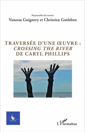 Couverture du livre « CYCNOS Tome 12016 : traversée d'une oeuvre : crossing the river de Caryl Philipps » de Gutleben Christian et Vanessa Guignery aux éditions L'harmattan