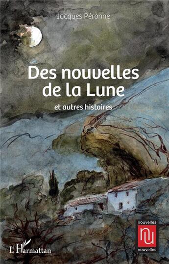 Couverture du livre « Des nouvelles de la lune ;l et autres histoires » de Jacques Peronne aux éditions L'harmattan