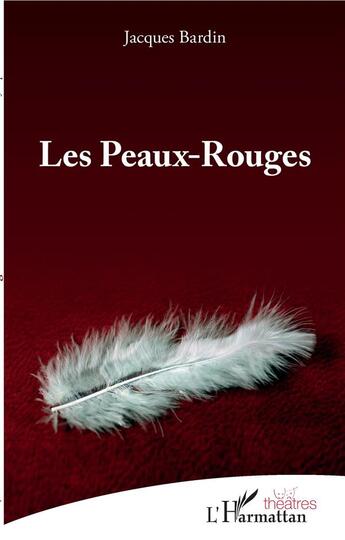 Couverture du livre « Les peaux-rouges » de Jacques Bardin aux éditions L'harmattan