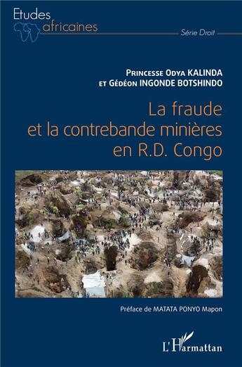 Couverture du livre « La fraude et la contrebande minières en R.D. Congo » de Princesse Odya Kalinda et Gedeon Ingonde Botshindo aux éditions L'harmattan