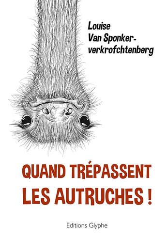 Couverture du livre « Quand trépassent les autruches ! » de Van Sponkerverkrofch aux éditions Glyphe