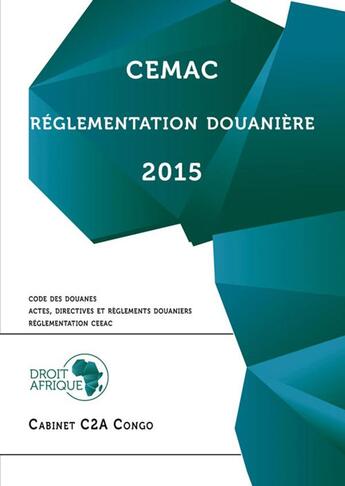 Couverture du livre « CEMAC - Code des douanes » de Droit-Afrique aux éditions Droit-afrique.com