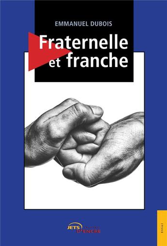 Couverture du livre « Fraternelle et franche » de Emmanuel Dubois aux éditions Jets D'encre