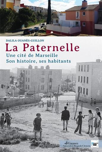 Couverture du livre « La paternelle ; une cité des quartiers nord, son histoire, ses habitants » de Dalila Ouanes-Guillon aux éditions Gaussen