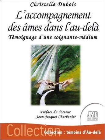 Couverture du livre « L'accompagnement des ames dans l'au-dela - temoignage d'une soignante-medium » de Christelle Dubois aux éditions Jmg